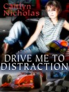 Drive Me To Distraction - Caitlyn Nicholas