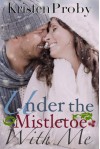 Under the Mistletoe with Me - Kristen Proby