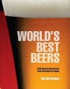 World's Best Beers: 1000 Unmissable Brews From Portland To Prague - Ben McFarland