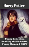 Harry Potter: Collection of Harry Potter Memes, Funny Memes & NSFW (Harry Potter Memes 3) - Jackson Lopez