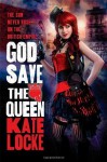 God Save the Queen: Book 1 of the Immortal Empire by Locke, Kate (2012) Paperback - Kate Locke