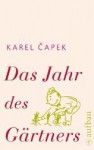 Das Jahr des Gärtners - Karel Čapek, Josef Čapek, Grete Ebner-Eschenhayn