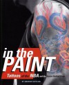 In the Paint: Tattoos of the NBA and the Stories Behind Them - Andrew Gottlieb