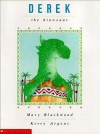 Derek The Dinosaur - Mary Blackwood, Kerry Argent