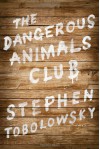 The Dangerous Animals Club - Stephen Tobolowsky