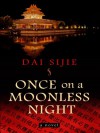 Once on a Moonless Night - Sijie Dai, Adriana Hunter