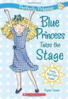 Perfectly Princess #5: Blue Princess Takes the Stage - Alyssa Crowne, Charlotte Alder