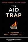 The Aid Trap: Hard Truths About Ending Poverty - R. Glenn Hubbard, William Duggan