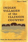 Indian Villages of the Illinois Country: Historic Tribes (Scientific Papers, Vol 2, Pt 2) - Wayne C. Temple