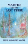 Martin and the Last Tribe - Diane Marquart Moore