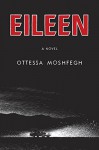 Eileen: A Novel - Ottessa Moshfegh