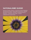 Nationalisme Suisse: Initiative Suisse Contre La Surpopulation Etrangere, Nationaliste Suisse, Union Democratique Du Centre, Initiative Pop - Livres Groupe
