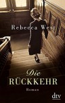 Die Rückkehr: Roman - Rebecca West, Britta Mümmler