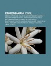 Engenharia Civil: Desenho T Cnico, Eclusas, Elementos de Fixa O, Engenharia Estrutural, Engenharia Geot Cnica, Engenharia S Smica - Source Wikipedia