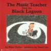 The Music Teacher from the Black Lagoon - Mike Thaler, Jared Lee