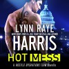 Hot Mess: A Hostile Operations Team Novella, Book 2 - Lynn Raye Harris, Aiden Snow, LLC H.O.T. Publishing
