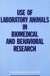 Use of Laboratory Animals in Biomedical and Behavioral Research - Committee on the Use of Laboratory Anima, National Research Council, Commission on Life Sciences