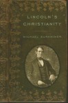 Lincoln's Christianity - Michael Burkhimer
