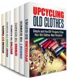 Craft and Upcycle Box Set (6 in 1): Crocheting, Quilting and Sewing for Beginners Plus Upcycling Projects (Trash to Treasure) - Amy Larson, Erica Snow, Rose Heller, Cassandra Levy, Rebecca Dwight, Pamela Ward