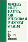 Monetary Policy, Taxation, And International Investment Strategy - Victor A. Canto