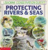 Protecting Rivers & Seas (Usborne Conservation Guides) - Kamini Khanduri, Steven Kirk, Peter Chesterton, Peter Bull