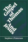 The Gospel Of Thomas And Jesus - Stephen J. Patterson
