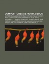 Compositores de Pernambuco: Luiz Gonzaga, Lenine, Novelli, Michael Sullivan, Rildo Hora, Jorge de Altinho, Bezerra Da Silva, Jo O Pernambuco - Source Wikipedia