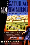 The Saturday Morning Murder: A Psychoanalytic Case - Batya Gur, Dalya Bilu