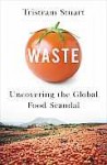 Waste: Uncovering the Global Food Scandal - Tristram Stuart