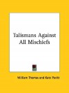 Talismans Against All Mischiefs - William Thomas, Kate Pavitt