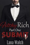 Submit (Filthy Rich Book 1) - Lana Walch