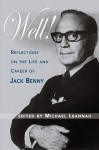 WELL! Reflections on the Life & Career of Jack Benny - Michael Leannah, Noell K. Wolfgram Evans