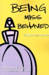Being Miss Behaved: Humorous Essays for the Politically Incorrect - Catharine Bramkamp