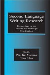 Second Language Writing Research: Perspectives on the Process of Knowledge Construction - Paul Kei Matsuda