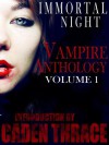 Immortal Night Vampire Series: The Anthology Of Vampire Books Volume 1 - Caden Thrace, Nathan Squiers, Rebeka Harrington, L.A. Freed
