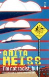I'm Not Racist, But ... - Anita Heiss