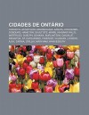 Cidades de Ont Rio: Toronto, Stratford, Mississauga, Kanata, Kitchener, Cobourg, Hamilton, Sault Ste. Marie, Niagara Falls, Waterloo, Guel - Source Wikipedia