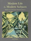 Modern Life & Modern Subjects: British Art in the Early Twentieth Century - Lisa Tickner