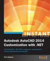 Instant Autodesk AutoCAD 2014 Customization with .Net - Tom Nelson