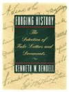 Forging History: The Detection of Fake Letters and Documents - Kenneth W. Rendell