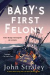 Baby's First Felony - John Straley