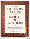 Quilter's Album of Blocks and Borders: More Than 750 Geometric Designs Illustrated and Categorized for Easy Identification and Drafting - Jinny Beyer, Dan Ramsey