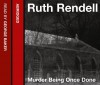 Murder Being Once Done - Ruth Rendell, George Baker