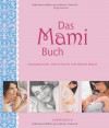 Das Mami-Buch : Schwangerschaft, Geburt und die Monate danach - Katja Kessler