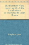 The Phantom of the Open Hearth: A film for television co-ordinated by Leigh Brown - Jean Shepherd