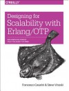 Designing for Scalability with Erlang/OTP: Implementing Robust, Fault-Tolerant Systems - Francesco Cesarini, Simon Thompson, Robert Virding