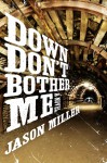 Down Don't Bother Me - Jason Miller