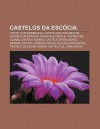 Castelos Da Esc CIA: Castelo de Edimburgo, Castelo de Craigmillar, Castelo de Stirling, Muchalls Castle, Castelo de Glamis, Castelo Kisimul - Source Wikipedia