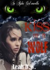 Kiss of a Wolf (An Alpha Girl Novella) - Leah D.W.