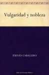 Vulgaridad y nobleza - Fernán Caballero